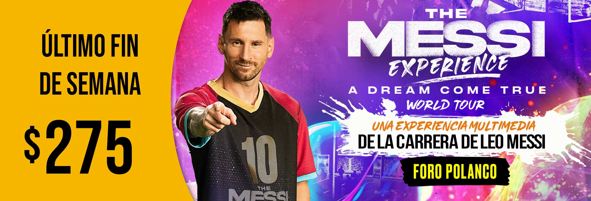 Messi-the-experience-world-tour_-en-mexico_-exposicion-de-la-vida-de-Leo-Messi-foro-polanco-precios-boletos-Myticketmx-BANNERDESK.jpg