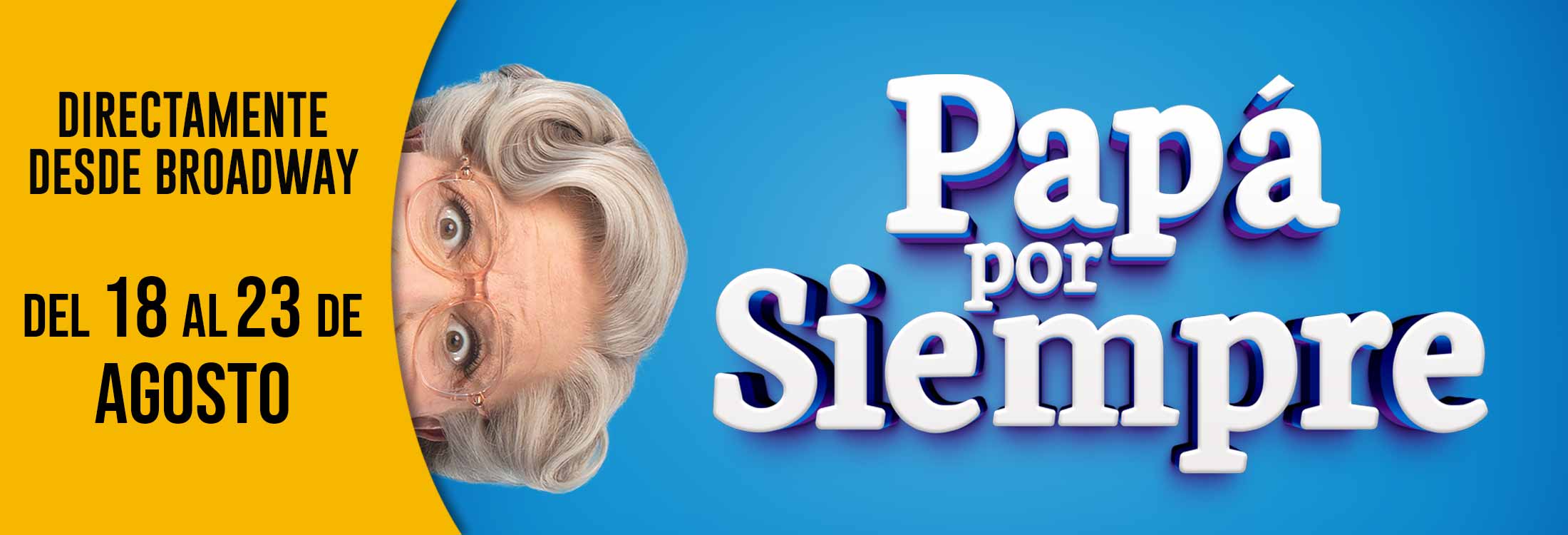 PAPA-POR-SIEMPRE-directamente-desde-boradway-en-Mexico-Myticketmx-Head.jpg