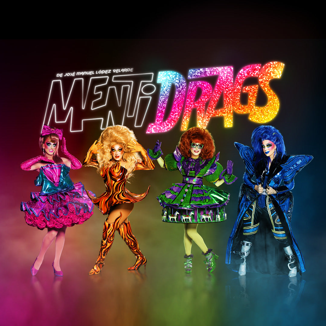 Mentidrags el musical Teatro Aldama