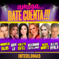 Amiga date cuenta, boletos Amiga date cuenta, Amiga date cuenta Interlomas, Foro Interlomas, comedia teatral, teatro en Interlomas, teatro en Huixquilucan, Myticketmx.