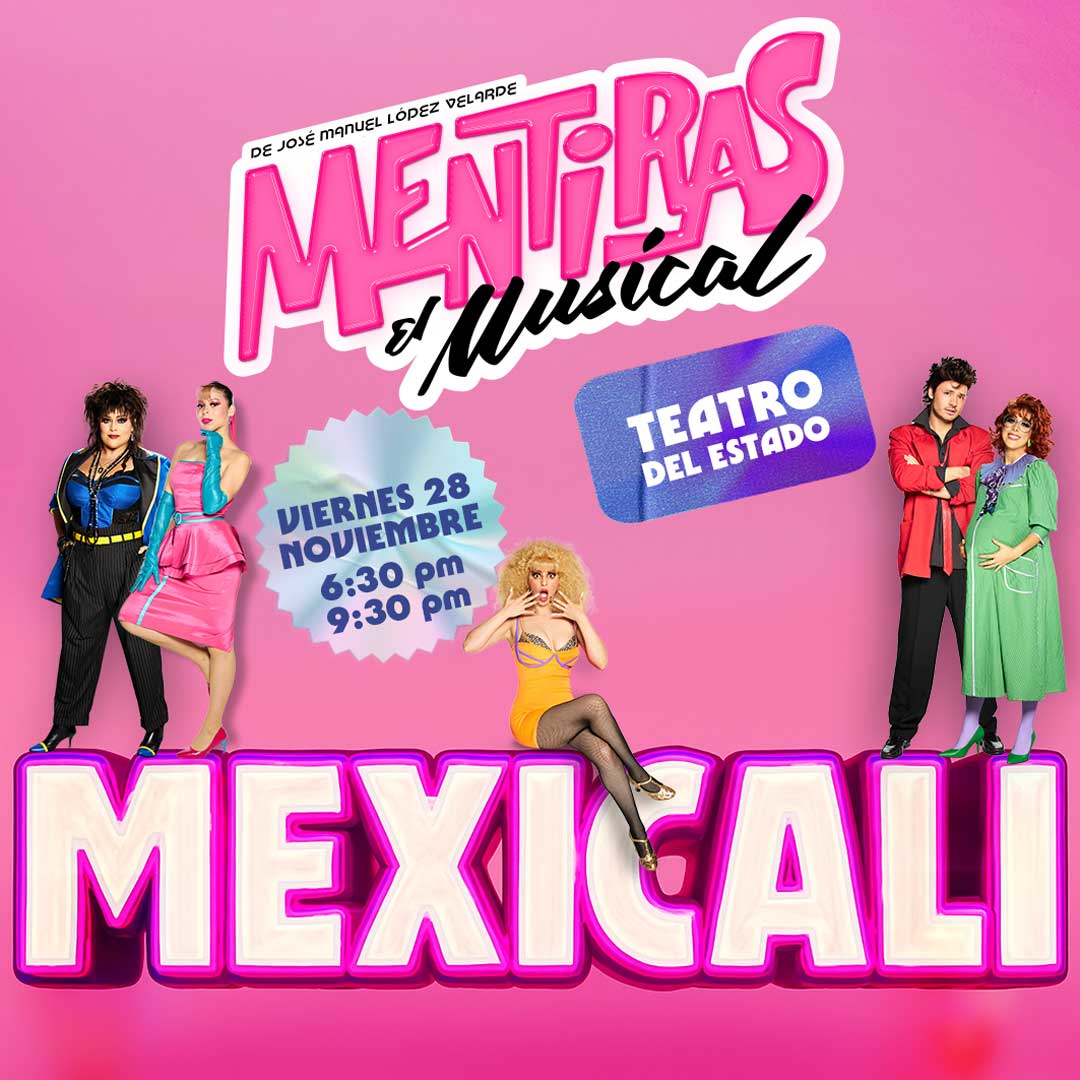 MENTIRAS El Musical - MEXICALI