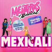 Mentiras el musical MEXICALI, TEATRO DEL ESTADO