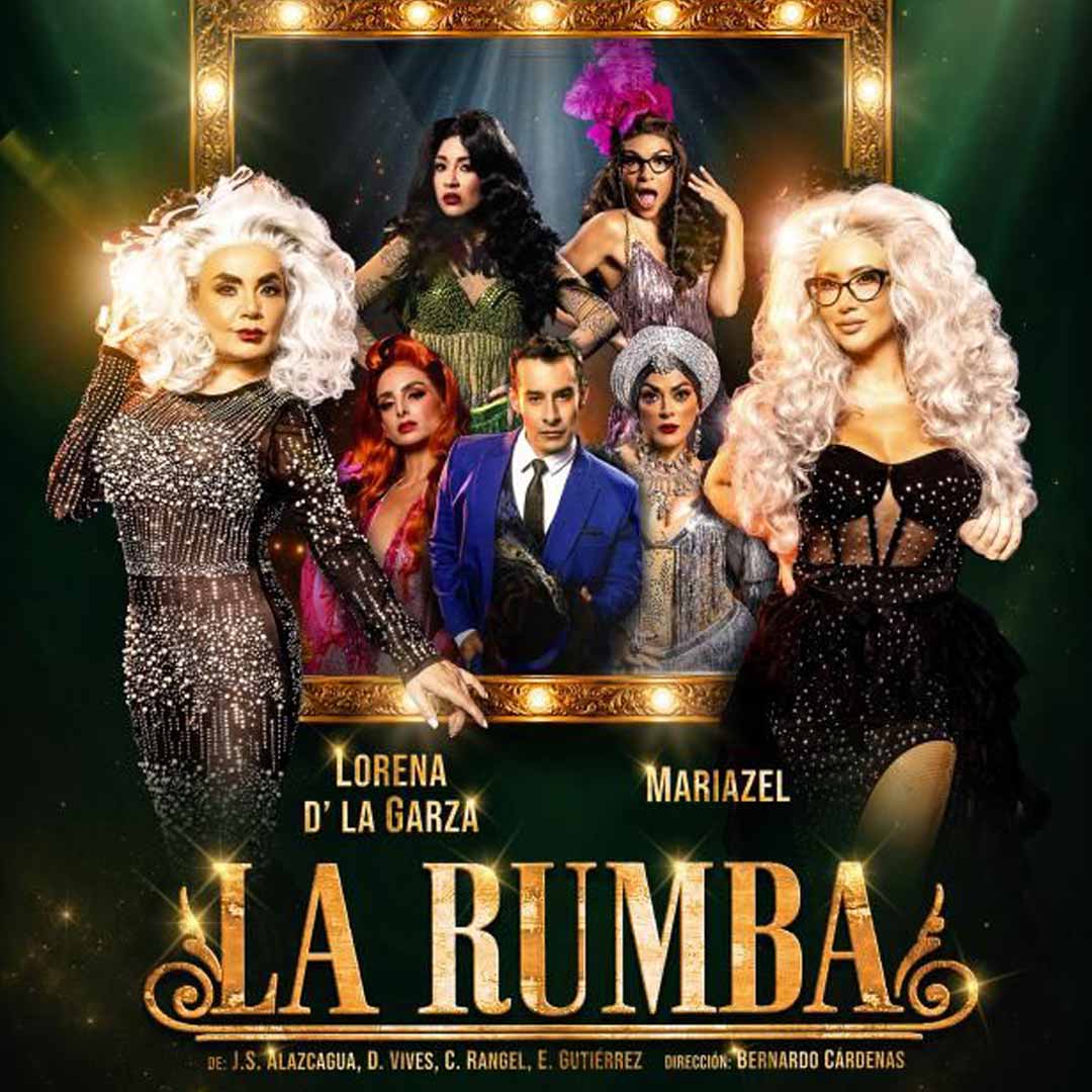 La Rumba, boletos La Rumba, La Rumba musical, Foro Stelaris, Fiesta Americana Reforma, musicales en CDMX, teatro en Ciudad de México, cabaret mexicano, Lorena de la Garza, Mariazel, boletos de teatro, Myticketmx