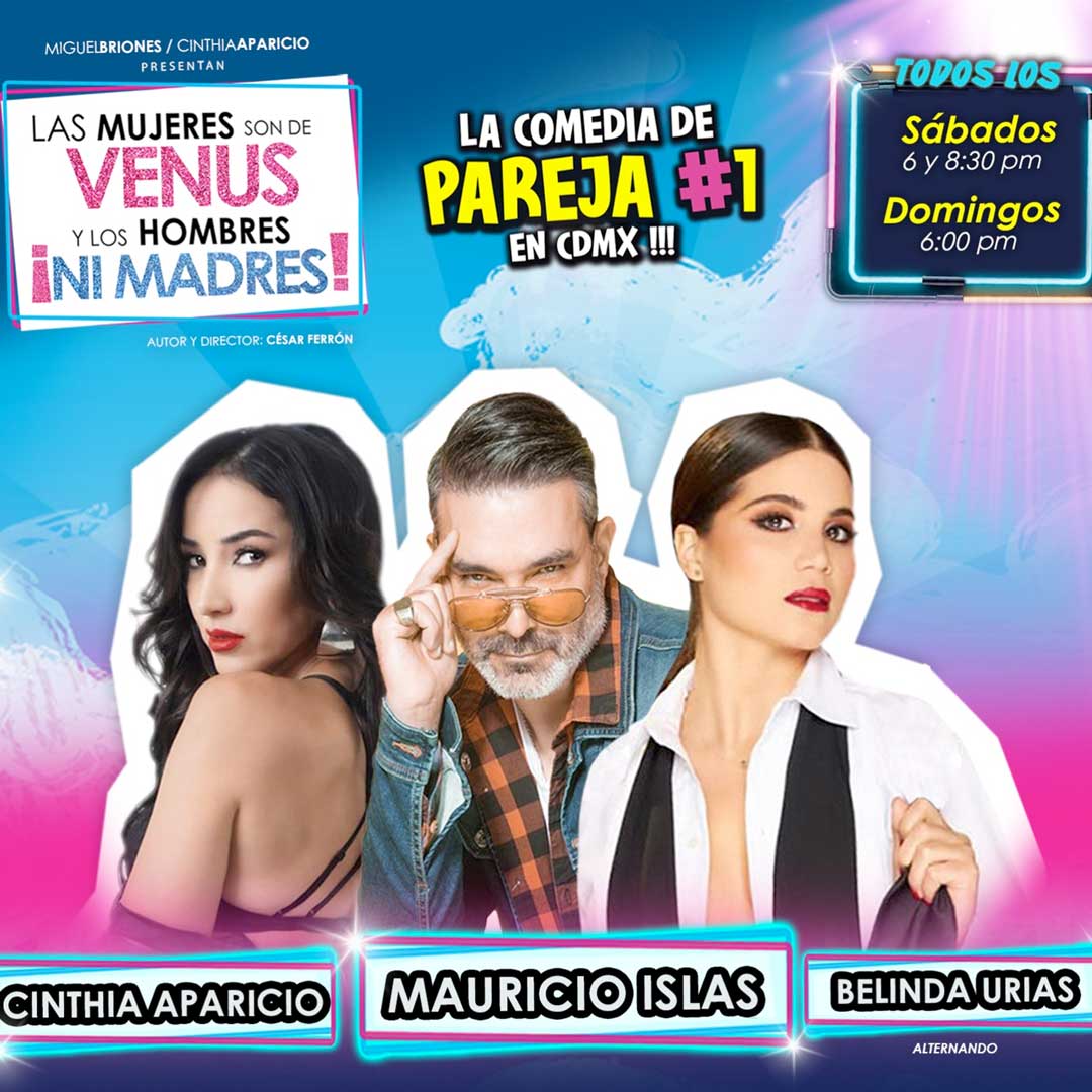 las mujeres son de venus y los hombres ni madres la obra de teatro , Alexis Ayala boletos en myticketmx
