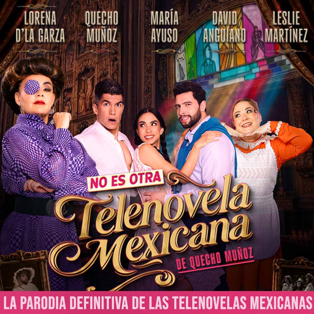 No es otra telenovela mexicana, comedia en el Teatro SOGEM Wilberto Cantón — Myticketmx