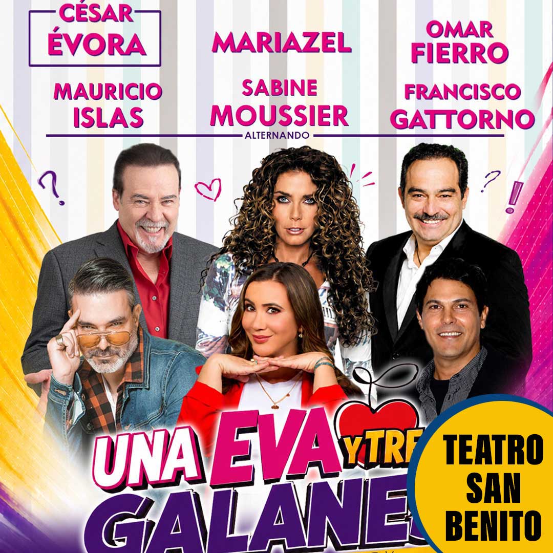 Una eva y tres galanes con César Évora, Mariazel, Omar Fierro, Mauricio Islas, Sabine Moussier y Francisco Gattorno. Teatro san Benito Abad-Cuautitlán. myticketmx